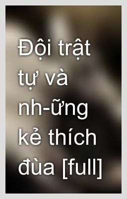 Đội Trật Tự và Nh­ững Kẻ Thích Đùa