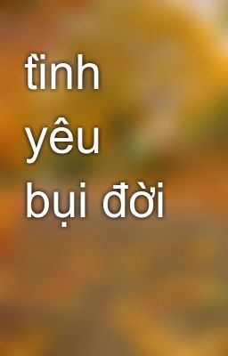 Tình Yêu Bụi Đời